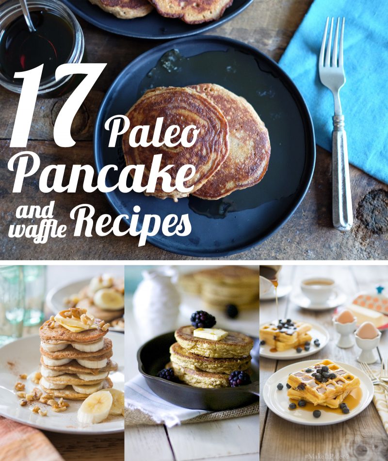 17 Paleo Pancake Recipes you will just love. PLUS toppings too! 